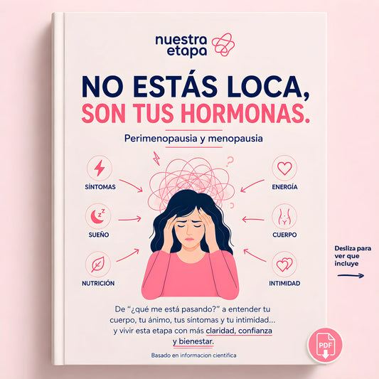 No Estás Loca, Son Tus Hormonas — Guía de Menopausia y Perimenopausia